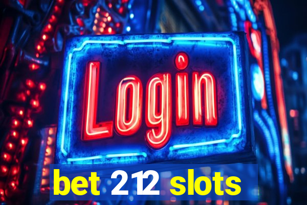 bet 212 slots